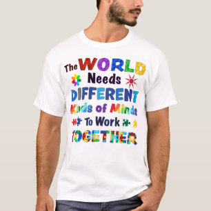The WORLD Needs Different Kinds of Minds T-Shirt