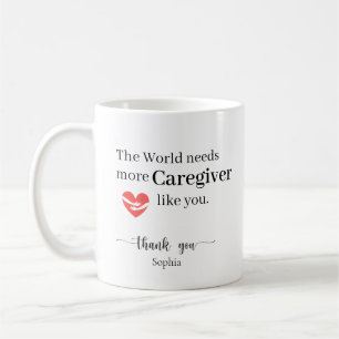 The World Needs More Caregivers Like You Custom Coffee Mug