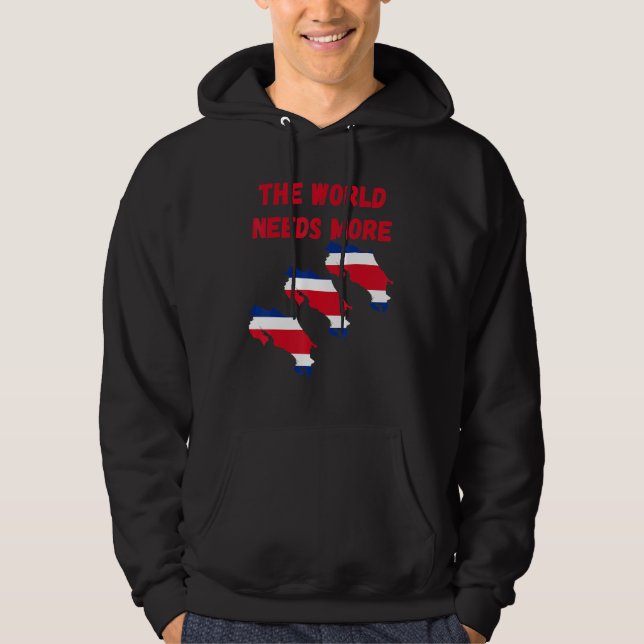 The World Needs More Costa Rica Costarican Hoodie (Front)