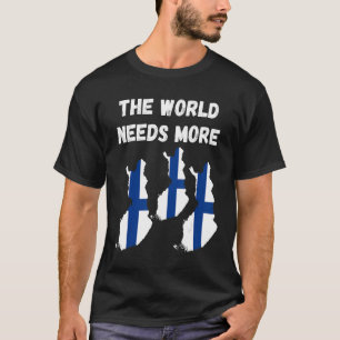 The World Needs More Finland Finnish T-Shirt