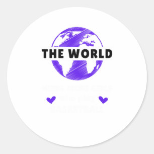 The World Needs More Girls Who Play Basketball Classic Round Sticker