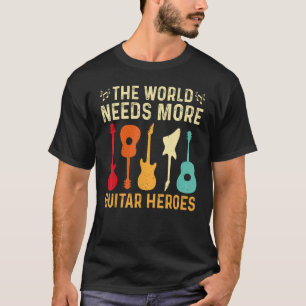 The World Needs More Guitar Heroes Guitar Player L T-Shirt