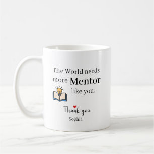 The World Needs More Mentors Like You Personalised Coffee Mug