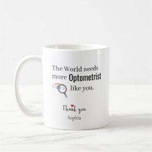 The World Needs More Optometrist Like You Custom Coffee Mug