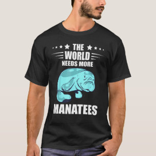 The World Needs More Sea Cow Lover Sea Animal Mana T-Shirt