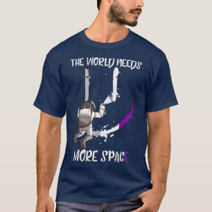 The World Needs More Space Aseual Space Astronaut T-Shirt