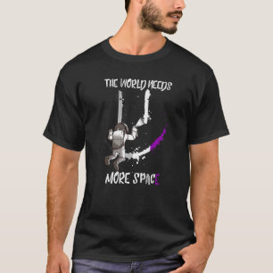 The World Needs More Space Asexual Space Astronaut T-Shirt