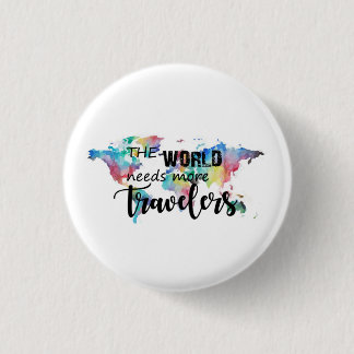 The world needs more travelers 3 cm round badge