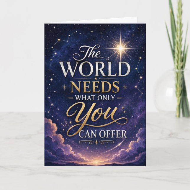 The World Needs What Only You Can Offer Graduation Card (Front)