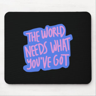 The World Needs You 1 Mouse Pad