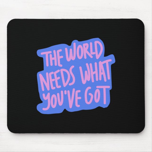 The World Needs You 1  Mouse Pad (Front)