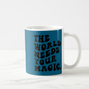 The World Needs Your Magic Motivational Retro  Coffee Mug