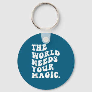 The World Needs Your Magic Motivational Retro  Key Ring