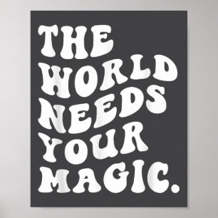 The World Needs Your Magic Motivational Retro  Poster