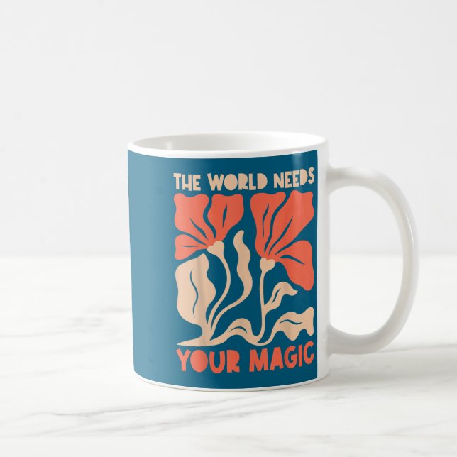 The World Needs Your Magic Retro Floral Sitive Mot Coffee Mug (Right)