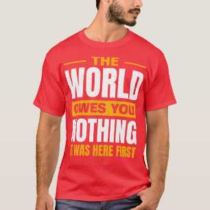 The World Owes You NothingTwain Quote 1 T-Shirt
