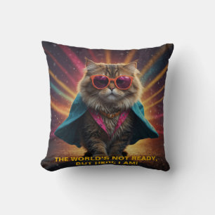The World’s Not Ready – Confident Cat Humour Desig Cushion