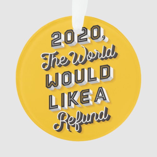 The World Would Like A Refund Ornament Yellow (Front)