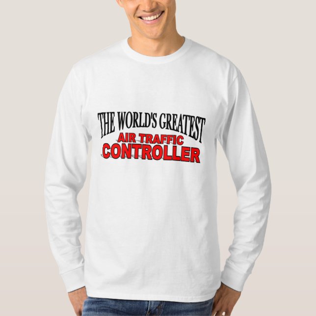 The World's Greatest Air Traffic Controller T-Shirt (Front)