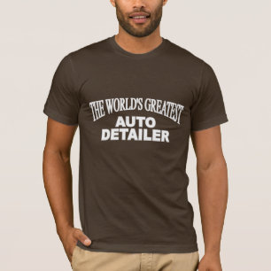 The World's Greatest Auto Detailer T-Shirt
