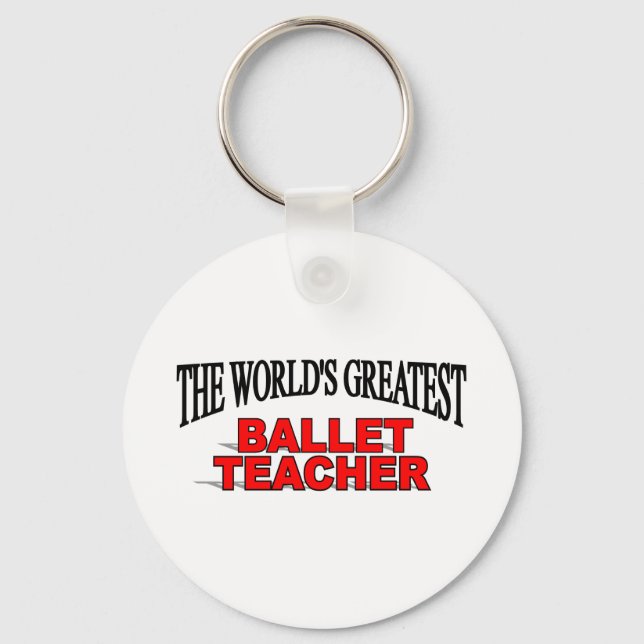 The World's Greatest Ballet Teacher Key Ring (Front)