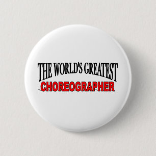 The World's Greatest Choreographer 6 Cm Round Badge