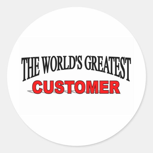 The World's Greatest Customer Classic Round Sticker (Front)