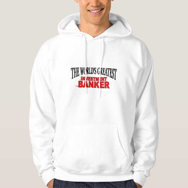 The World's Greatest Investment Banker Hoodie (Front)