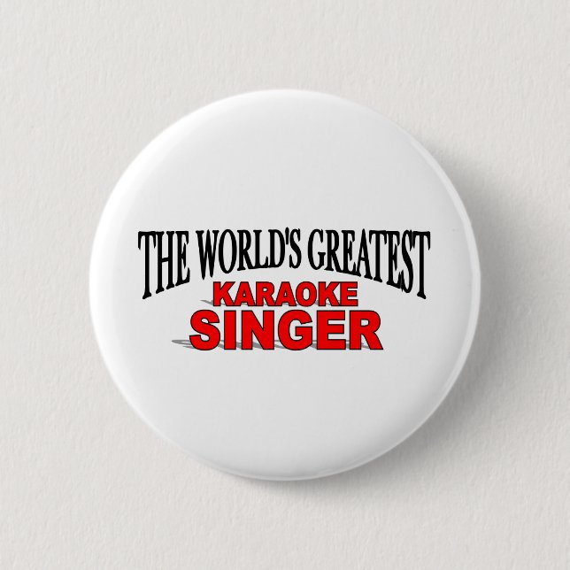 The World's Greatest Karaoke Singer 6 Cm Round Badge (Front)