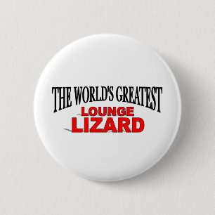 The World's Greatest Lounge Lizard 6 Cm Round Badge
