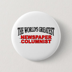 The World's Greatest Newspaper Columnist 6 Cm Round Badge