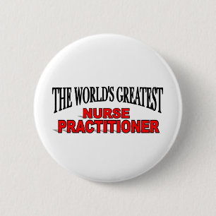 The World's Greatest Nurse Practitioner 6 Cm Round Badge