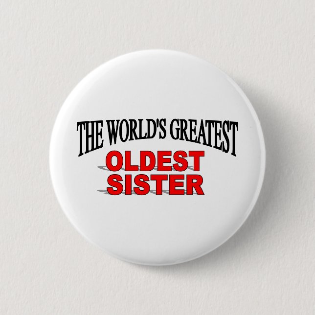 The World's Greatest Oldest Sister 6 Cm Round Badge (Front)