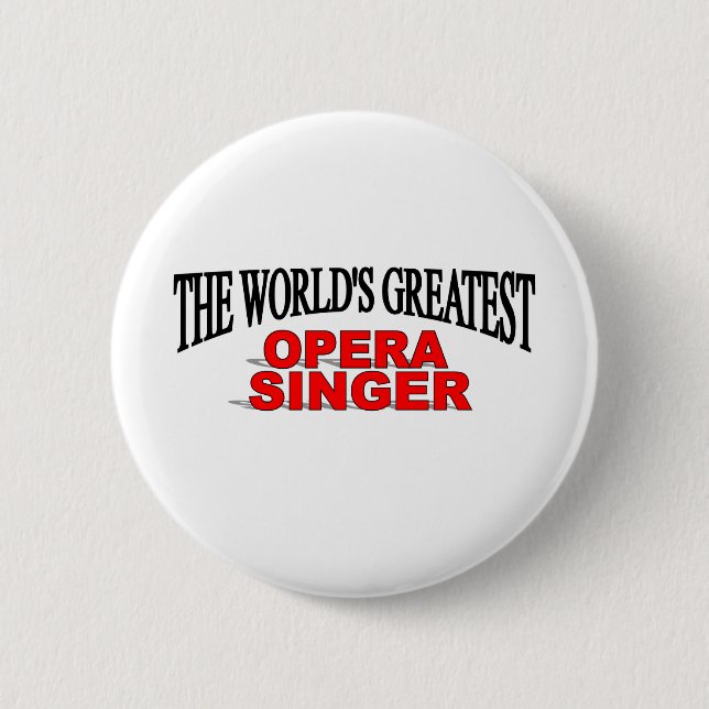 The World's Greatest Opera Singer 6 Cm Round Badge (Front)