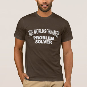 The World's Greatest Problem Solver T-Shirt