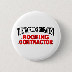 The World's Greatest Roofing Contractor 6 Cm Round Badge