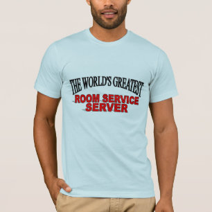 The World's Greatest Room Service Server T-Shirt