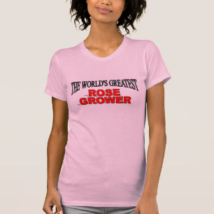 The World's Greatest Rose Grower T-Shirt