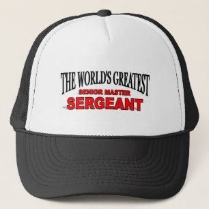 The World's Greatest Senior Master Sergeant Trucker Hat