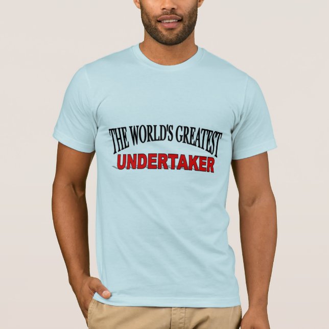 The World's Greatest Undertaker T-Shirt (Front)