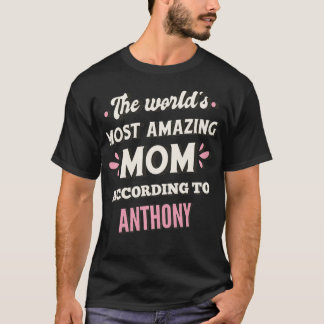 The World's Most Amazing Mum According To Anthony  T-Shirt