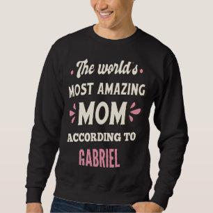 The World's Most Amazing Mum According To Gabriel Sweatshirt
