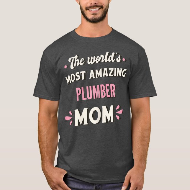 The Worlds Most Amazing Plumber Mum T-Shirt (Front)