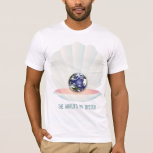 The world's my Oyster T-Shirt