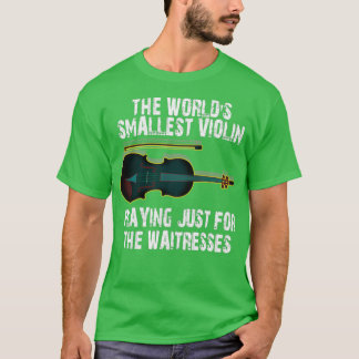 The Worlds Smallest Violin T-Shirt