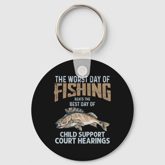 The Worst Day Of Fishing Beats Child Support Court Key Ring (Front)