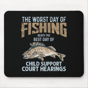 The Worst Day Of Fishing Beats Child Support Court Mouse Pad