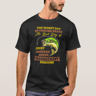 The Worst Day Of Fishing Beats Court Ordered Outdo T-Shirt