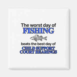The Worst Day Of Fishing Beats The Best Day Of Chi Magnet