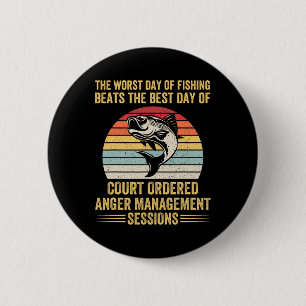 The Worst Day Of Fishing Beats The Best Day Of Cou 6 Cm Round Badge